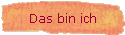 Das bin ich